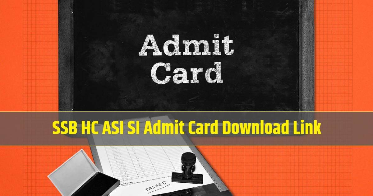 SSB HC ASI SI Admit Card 2024 - Download Link 